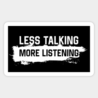 Less Talking More Listening Magnet